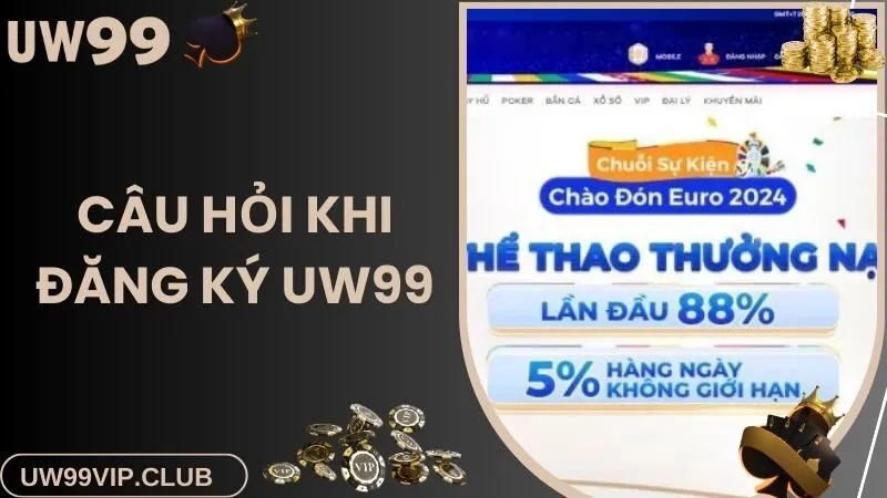 Các thắc mắc khi đăng ký UW99