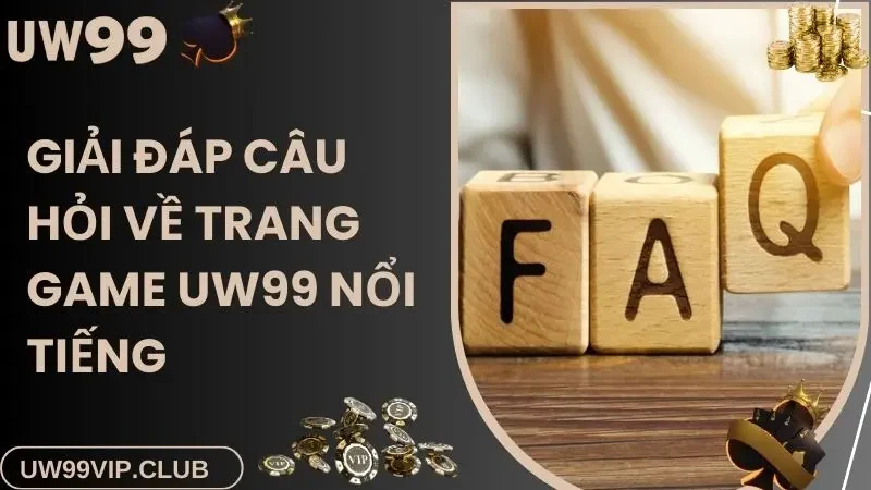 Câu hỏi thường gặp uw99vip.club